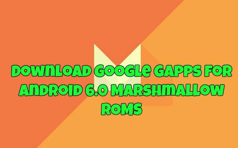 Download-Google-GApps-for-Android-6.0-Marshmallow-ROMS